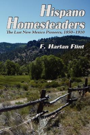 Hispano Homesteaders by F Harlan Flint 9780865349001