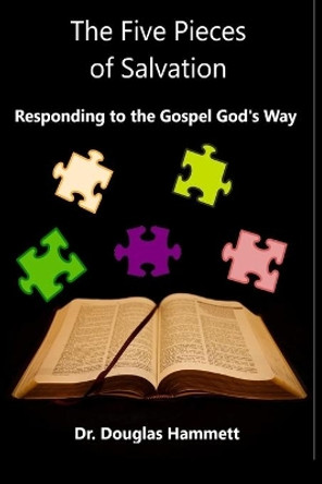 The Five Pieces of Salvation: Responding to the Gospel God's Way by Douglas Hammett 9780866453035