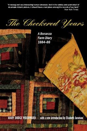 The Checkered Years: A Bonanza Farm Diary 1884-88 by Mary Dodge Woodward 9780873512374