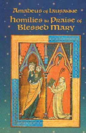 Homilies in Praise of Blessed Mary by Amadeus of Lausanne 9780879074180