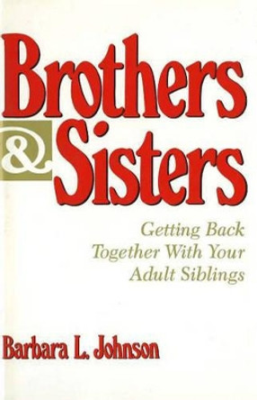 Brothers and Sisters by Barbara L. Johnson 9780879756826