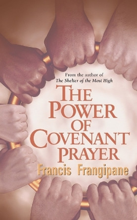 The Power of Covenant Prayer: Divine Antidote by Francis Frangipane 9780884195481