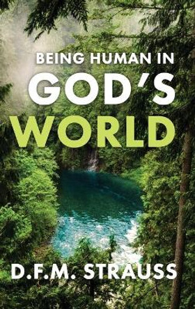 Being Human in God's World by D F M Strauss 9780888152541