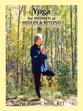 Yoga for Women at Midlife and Beyond by Pat Shapiro 9780865344990