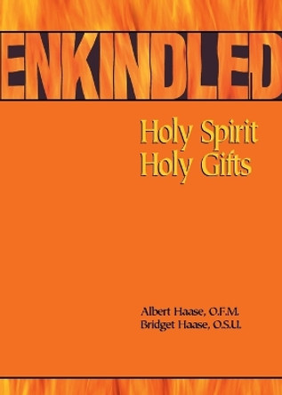 Enkindled: Holy Spirit, Holy Gifts by Albert Haase 9780867164091