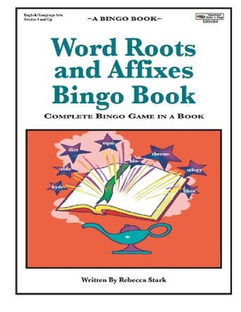 Word Roots and Affixes Bingo Book: Complete Bingo Game In A Book by Rebecca Stark 9780873864268