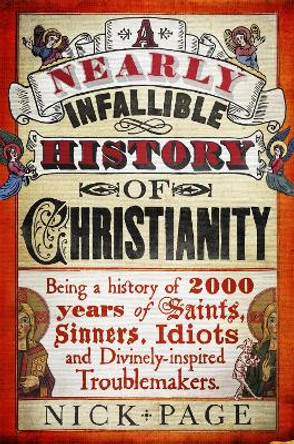 A Nearly Infallible History of Christianity by Nick Page
