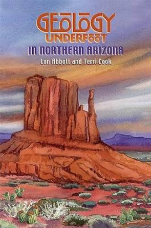 Geology Underfoot in Northern Arizona by Lon Abbott 9780878425280