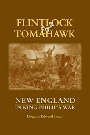 Flintlock and Tomahawk: New England in King Philip's War by Douglas Edward Leach 9780881508857