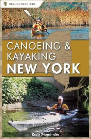 Canoeing and Kayaking New York by Kevin Stiegelmaier 9780897326681