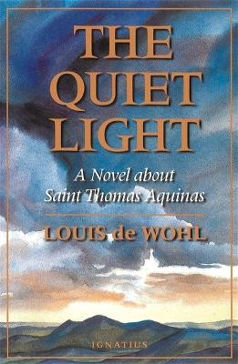 Quiet Light: A Novel About St.Thomas Aquinas by Louis De Wohl 9780898705959