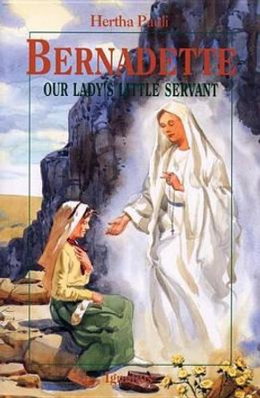Bernadette: Our Lady's Little Servant by Hertha Pauli 9780898707601