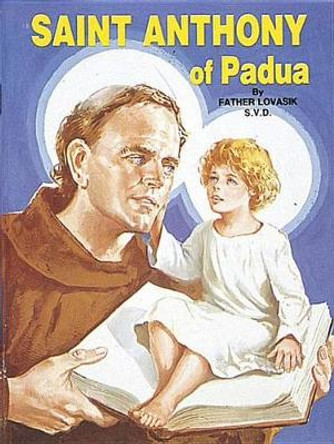 Saint Anthony of Padua: The World's Best Loved Saint by Lawrence G Lovasik 9780899423869