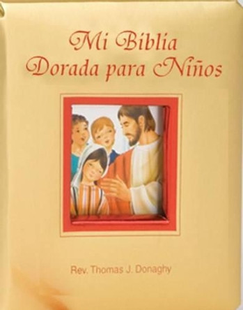 Mi Biblia Dorada Para Ninos by Thomas J Donaghy 9780899424736