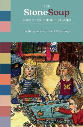 The Stone Soup Book of Friendship Stories by Stone Soup 9780894090615