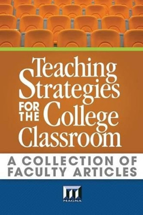 Teaching Strategies for the College Classroom: A Collection of Faculty Articles by Alice Cassidy Ph D 9780912150031