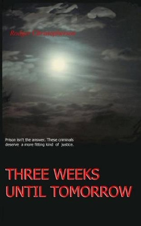 Three Weeks Until Tomorrow by Rodger Christopherson 9780914597223