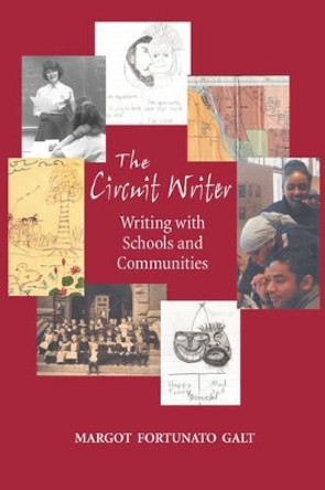 The Circuit Writer: Writing with Schools and Communities by Margot F Galt 9780915924264