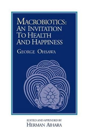 Macrobiotics: An Invitation to Health and Happiness by George Ohsawa 9780918860026