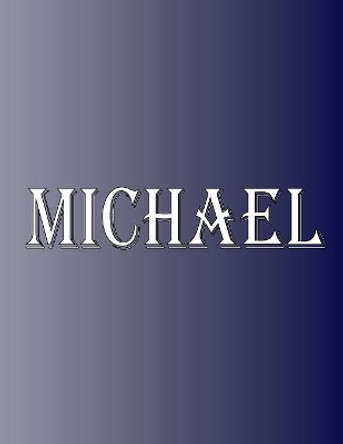 Michael: 100 Pages 8.5 X 11 Personalized Name on Notebook College Ruled Line Paper by Rwg 9780924322808