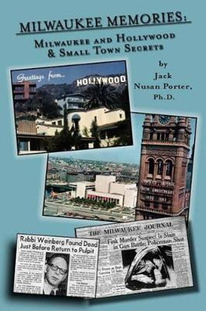 Milwaukee Memories - Milwaukee and Hollywood & Small Town Memories by Jack Nusan Porter 9780932770523