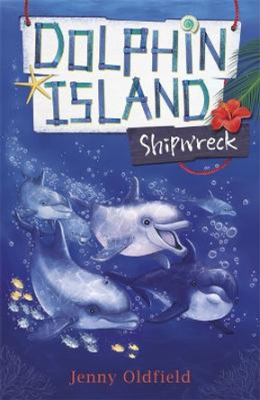 Dolphin Island: Shipwreck: Book 1 by Jenny Oldfield