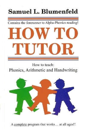 How to Tutor by Samuel L Blumenfeld 9780941995290