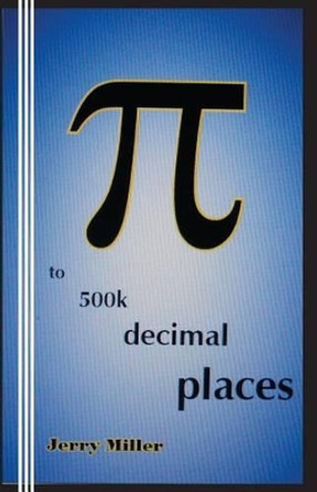 pi to 500k decimal places by Jerry Miller 9780942208528