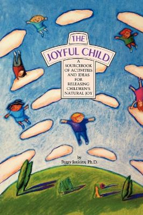 The Joyful Child by Peggy Jenkins 9780944031667