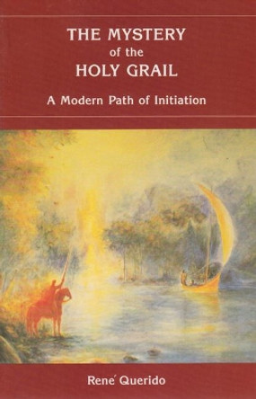 The Mystery of the Holy Grail: A Modern Path of Initiation by Rene Querido 9780945803126