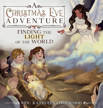 A Christmas Eve Adventure: Finding the Light of the World by REV Kathleen Lockwood 9780964212831