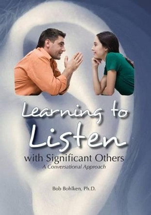 Learning to Listen with Significant Others by Bob Bohlken 9780930643232