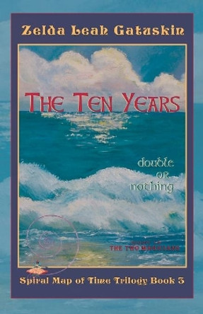 The Ten Years: Double or Nothing by Zelda Leah Gatuskin 9780938513650