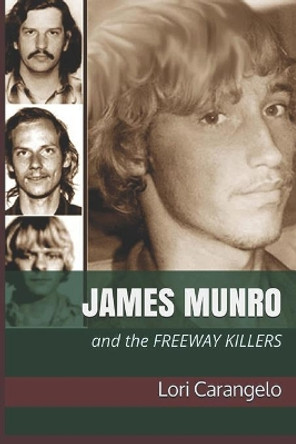 James Munro: And the Freeway Killers by Lori Carangelo 9780942605372