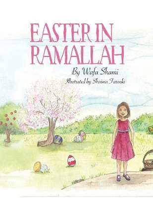 Easter in Ramallah: A story of childhood memories by Shaima' Farouki 9780960014705