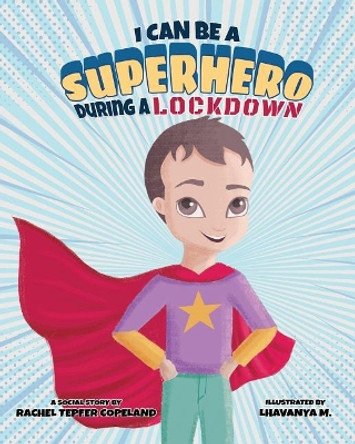 I Can Be A Superhero During A Lockdown by Rachel R Tepfer Copeland 9780960065301