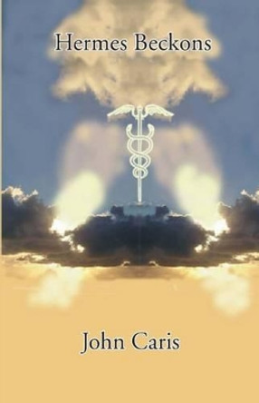 Hermes Beckons by John F Caris 9780960732029
