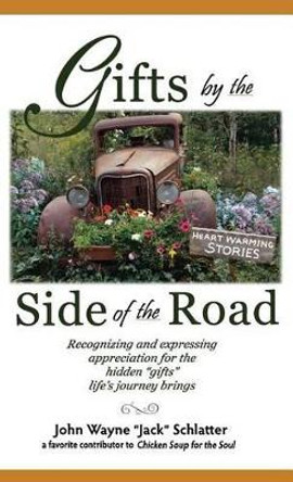 Gifts by the Side of the Road by John Wayne Schlatter 9780962849657