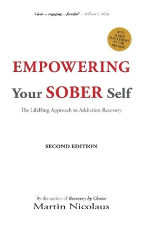 Empowering Your Sober Self: The Lifering Approach to Addiction Recovery by Martin Nicolaus 9780965942966