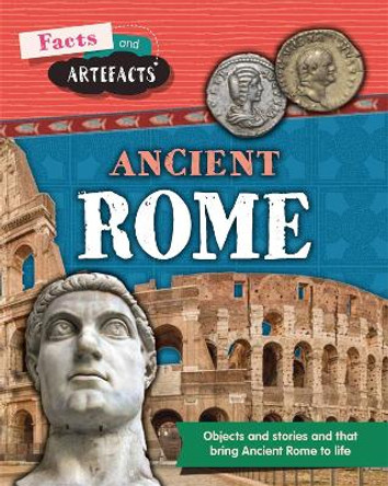 Facts and Artefacts: Ancient Rome by Tim Cooke