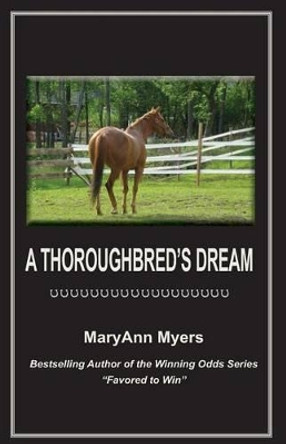 A Thoroughbred's Dream by Maryann Myers 9780966878004