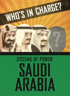Who's in Charge? Systems of Power: Saudi Arabia Sonya Newland 9781445169170
