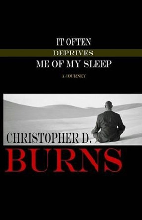 It Often Deprives Me of My Sleep by Christopher D Burns 9780970195289