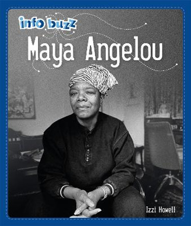 Info Buzz: Black History: Maya Angelou by Izzi Howell