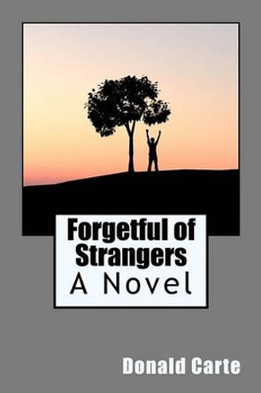 Forgetful of Strangers by Donald Carte 9780970497437