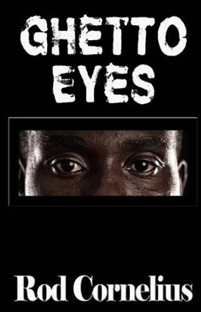 Ghetto Eyes: An Urban Anthology by Rod Cornelius 9780970851703