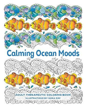 Calming Ocean Moods: Adult Therapeutic Coloring Book by Sara Day 9780971017825