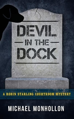 Devil in the Dock: A Robin Starling Courtroom Mystery by Michael Monhollon 9780971214286