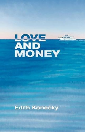 Love and Money by Edith Konecky 9780971487369