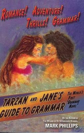 Tarzan and Jane's Guide to Grammar by Mark Phillips 9780972743938